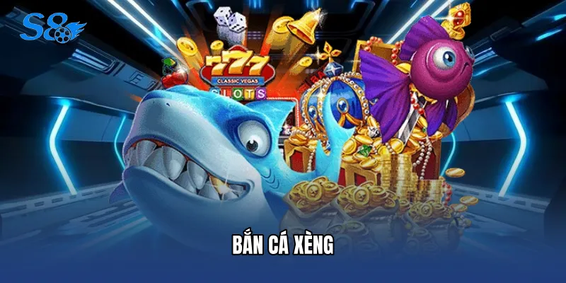 Bắn Cá Xèng