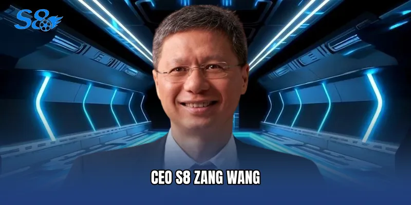 CEO S8 Zang Wang