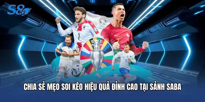 Chia sẻ mẹo soi kèo hiệu quả đỉnh cao tại sảnh Saba 