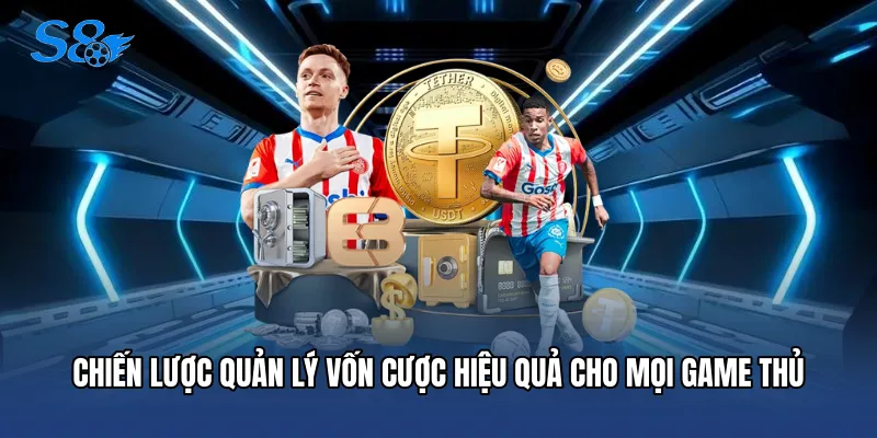 Chiến lược quản lý vốn cược hiệu quả cho mọi game thủ