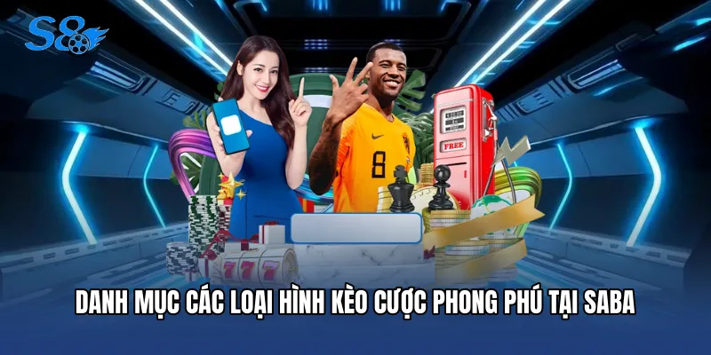 Danh mục các loại hình kèo cược phong phú tại Saba