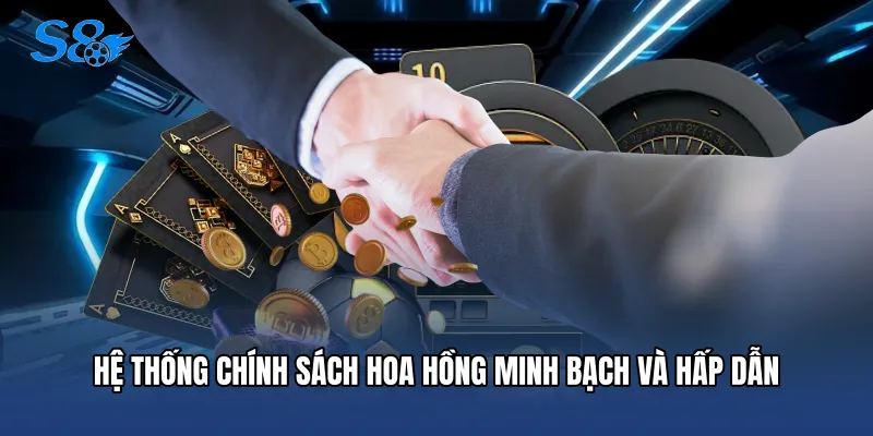 Hệ thống chính sách hoa hồng minh bạch và hấp dẫn