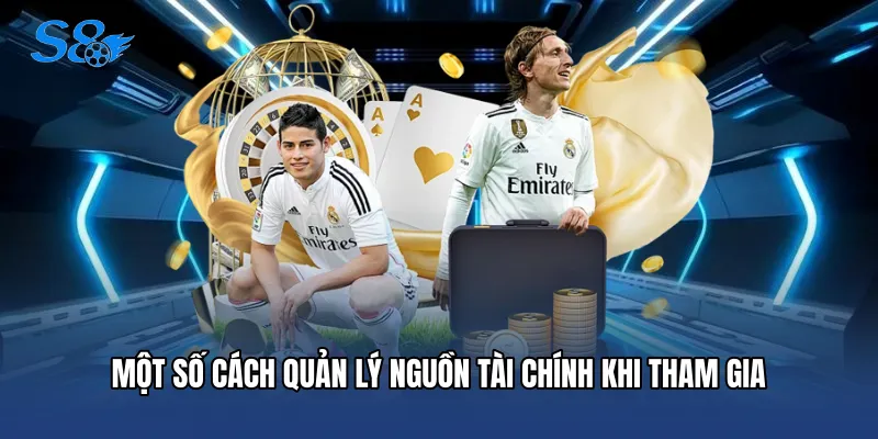 Một số cách quản lý nguồn tài chính khi tham gia