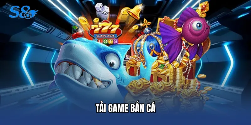 Tải Game Bắn Cá