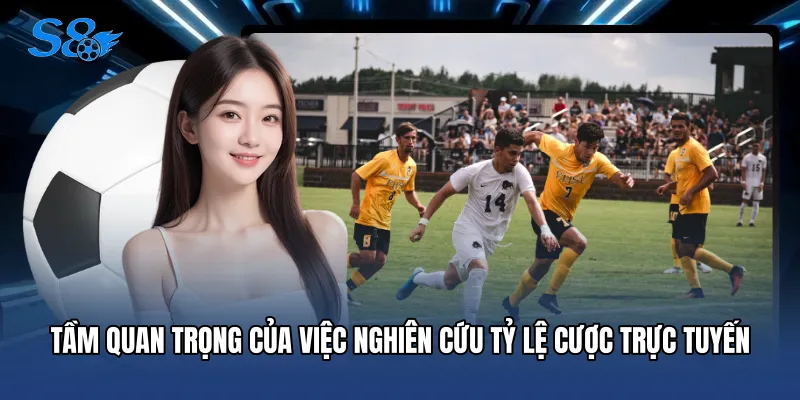 Tầm quan trọng của việc nghiên cứu tỷ lệ cược trực tuyến